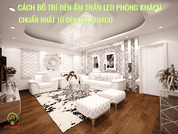 Cách bố trí đèn âm trần led cho phòng khách hợp lý nhất